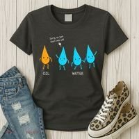 Oil And Water Don't Mix Well Funny Science Women's T-Shirt thumb 3