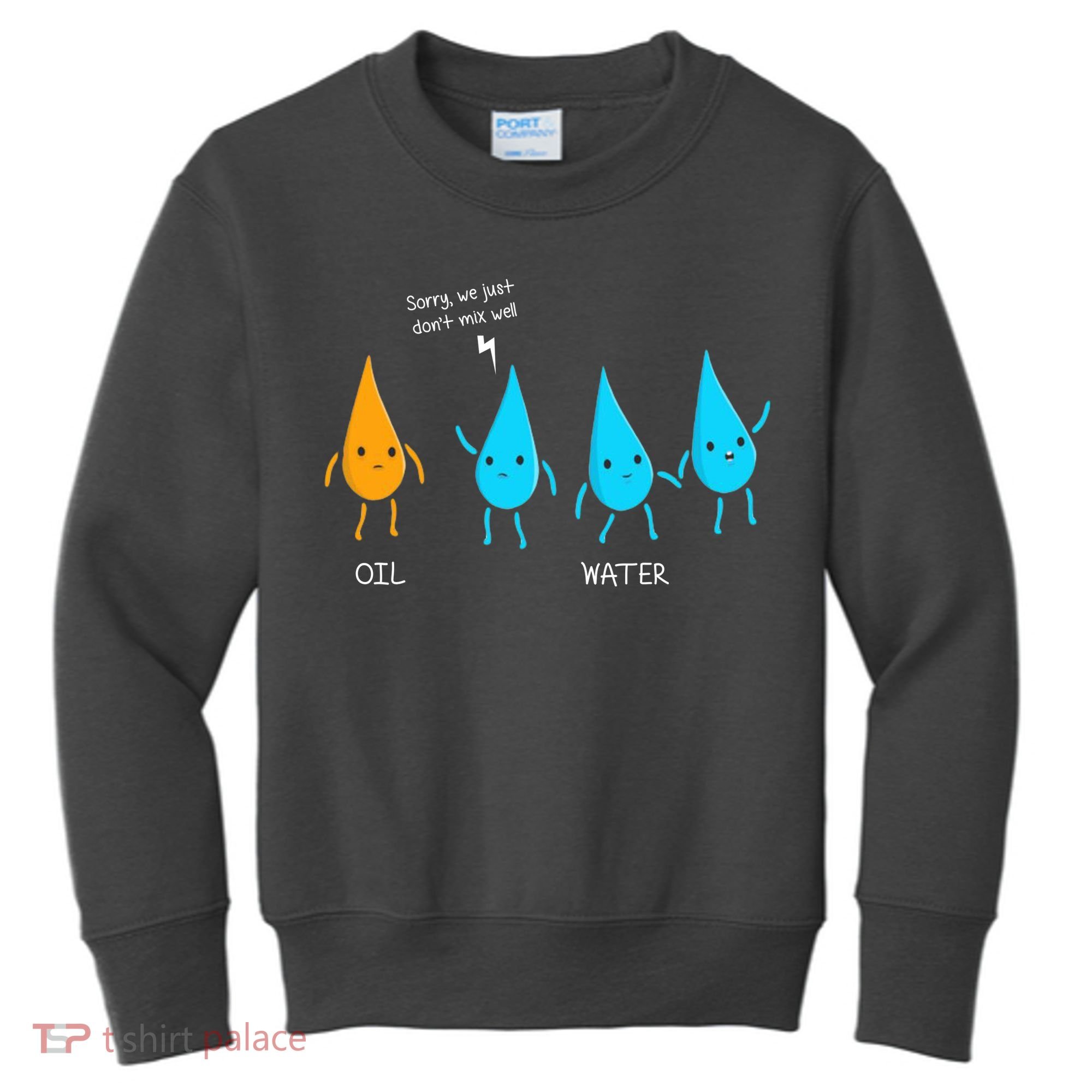 Oil And Water Don't Mix Well Funny Science Kids Sweatshirt