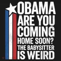 Obama Are You Coming Home Soon Weird Babysitter Funny Backpack thumb 2