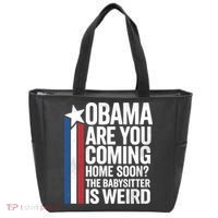 Obama Are You Coming Home Soon Weird Babysitter Funny Tote Bag thumb 0