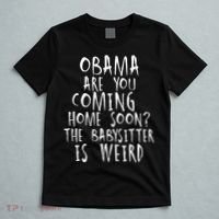 Obama Are You Coming Home Soon The Babysitter Is Weird T-Shirt thumb 5
