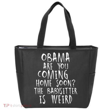 Obama Are You Coming Home Soon The Babysitter Is Weird Tote Bag
