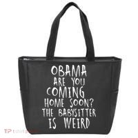 Obama Are You Coming Home Soon The Babysitter Is Weird Tote Bag thumb 0