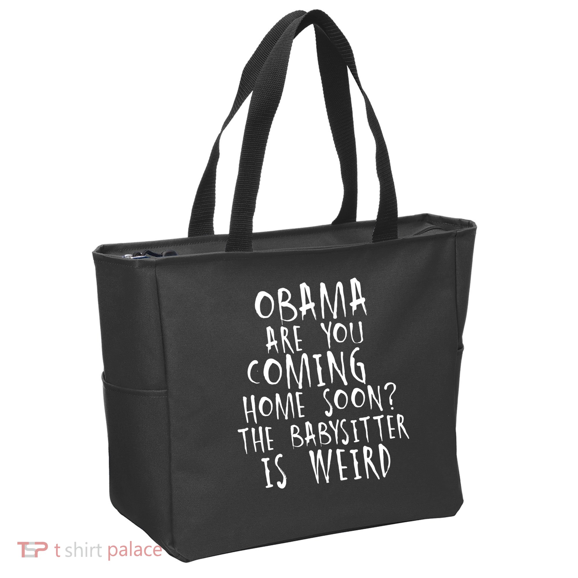 Obama Are You Coming Home Soon The Babysitter Is Weird Tote Bag