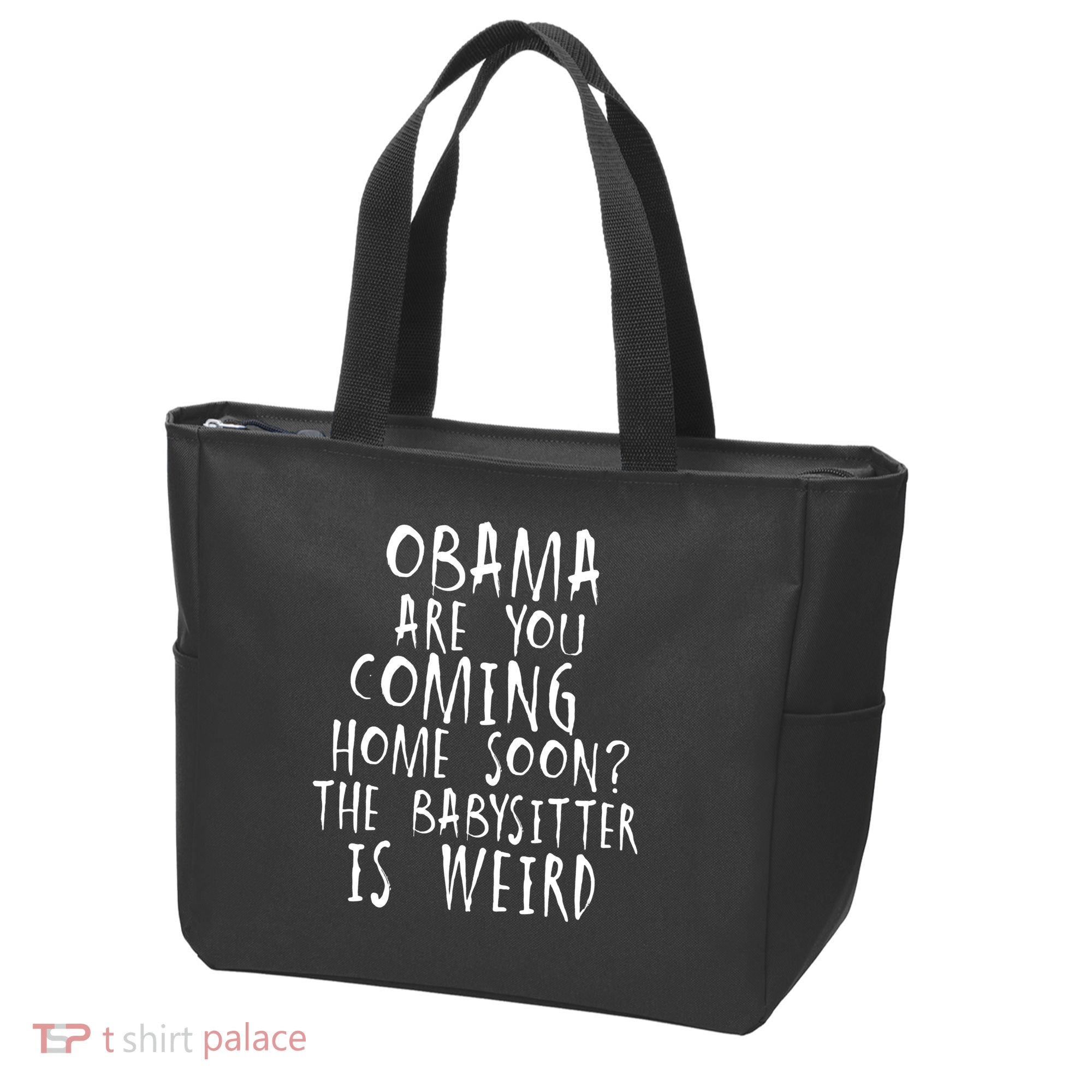 Obama Are You Coming Home Soon The Babysitter Is Weird Tote Bag