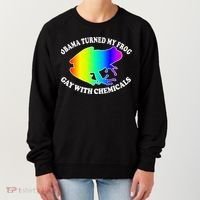 Obama Turned My Frog Gay With Chemicals Rainbow Women's Sweatshirt thumb 0