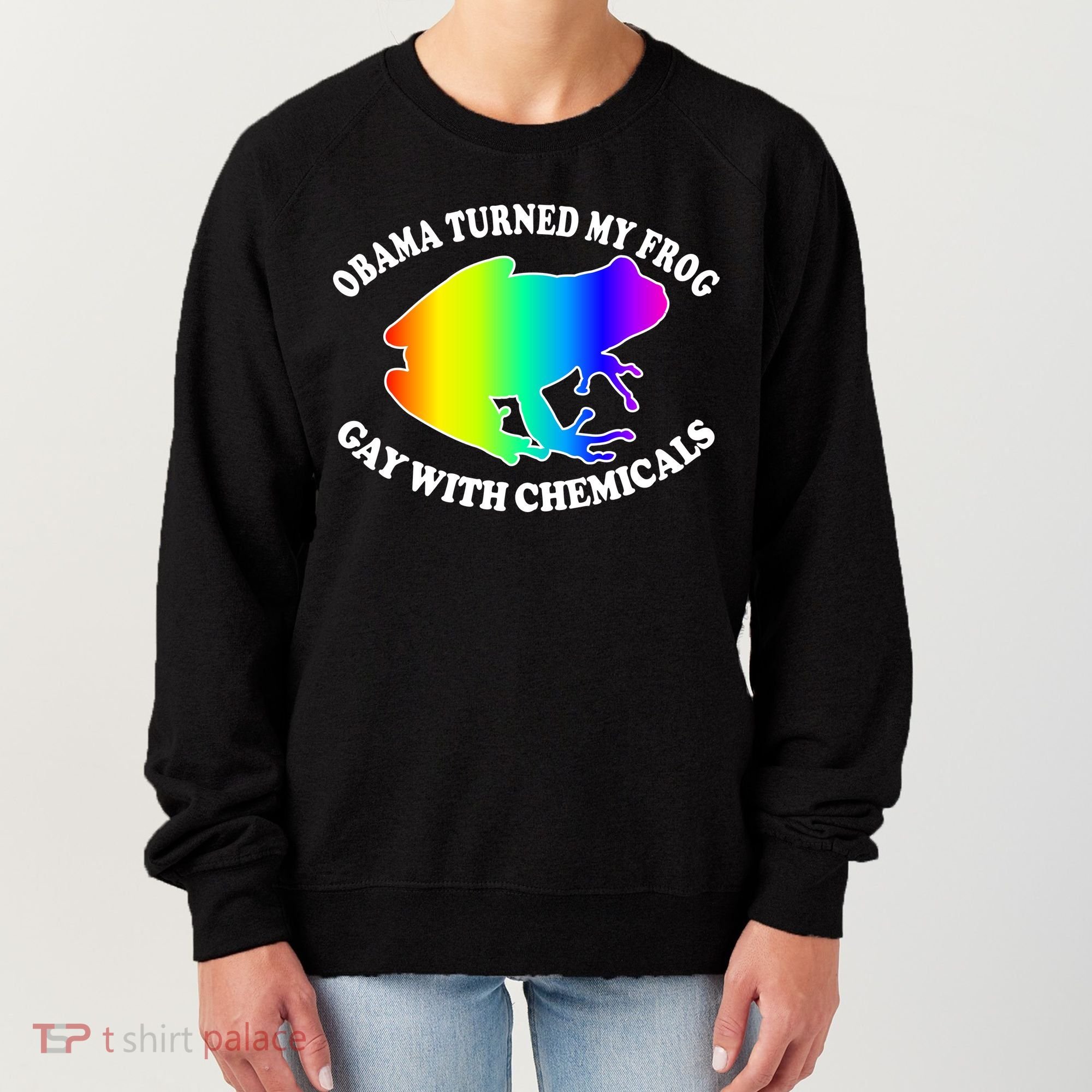 Obama Turned My Frog Gay With Chemicals Rainbow Women's Sweatshirt
