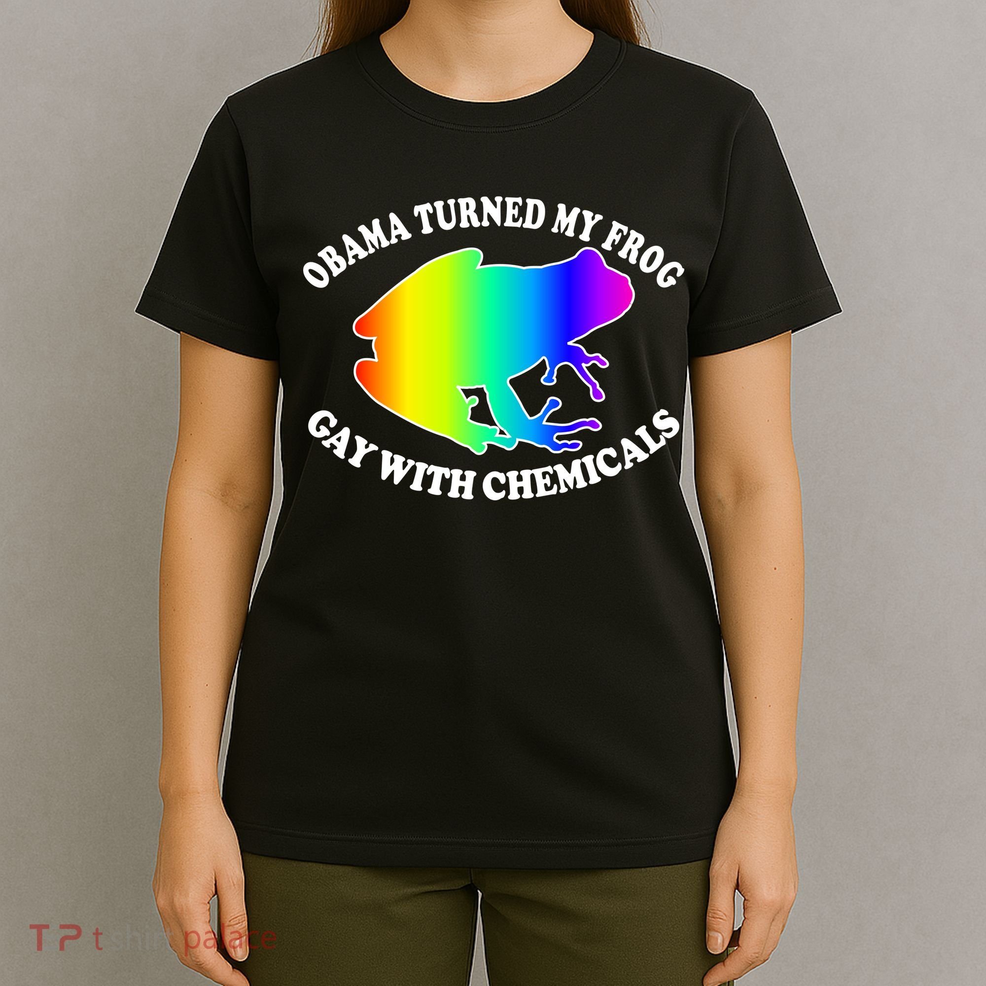 Obama Turned My Frog Gay With Chemicals Rainbow T-Shirt