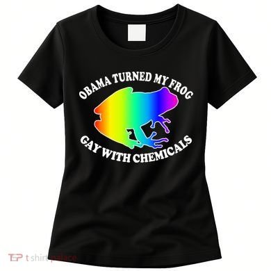 Obama Turned My Frog Gay With Chemicals Rainbow Women's T-Shirt