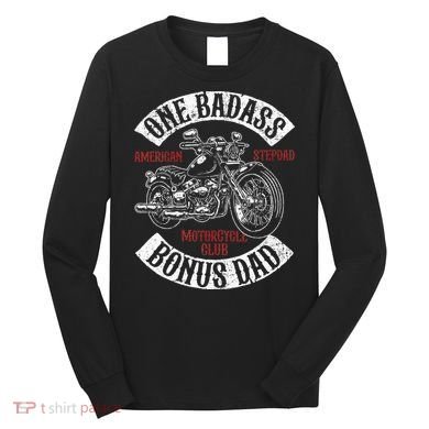 One Badass Bonus Stepdad Biker Motorcycle Step Dad Gift Idea Long Sleeve Shirt