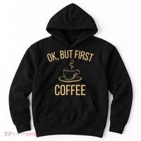 Ok, But First COFFEE Hoodie thumb 0