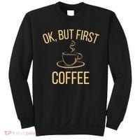 Ok, But First COFFEE Sweatshirt thumb 0