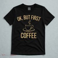 Ok, But First COFFEE T-Shirt thumb 5