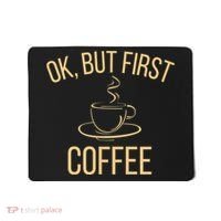 Ok, But First COFFEE Mousepad thumb 0