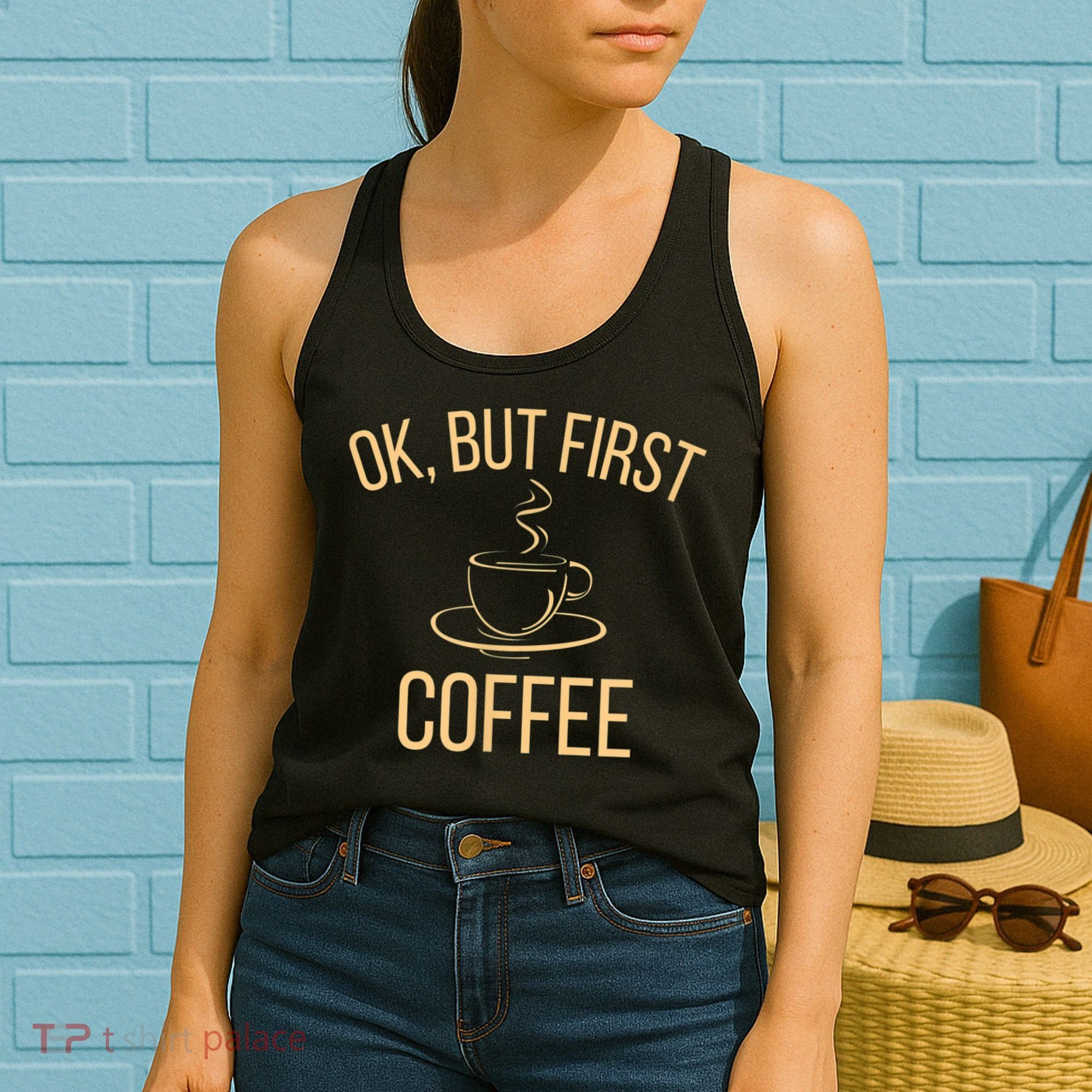 Ok, But First COFFEE Women's Tank Top