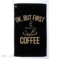 Ok, But First COFFEE Golf Towel thumb 0