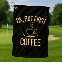 Ok, But First COFFEE Golf Towel thumb 1