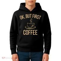 Ok, But First COFFEE Kids Hoodie thumb 4
