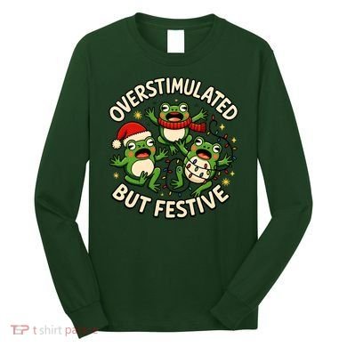 Overstimulated But Festive Frogs Christmas Funny Long Sleeve Shirt