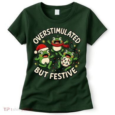 Overstimulated But Festive Frogs Christmas Funny Women's T-Shirt