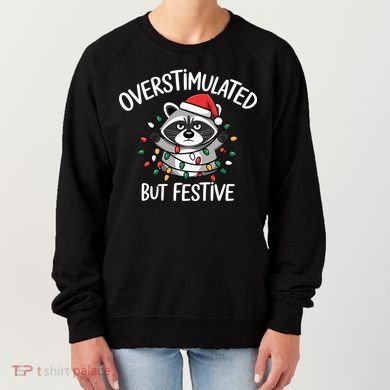 Overstimulated But Festive Racoon Women's Sweatshirt