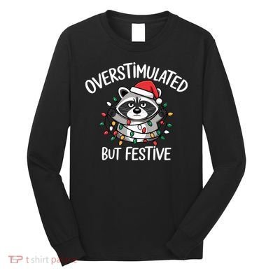 Overstimulated But Festive Racoon Long Sleeve Shirt