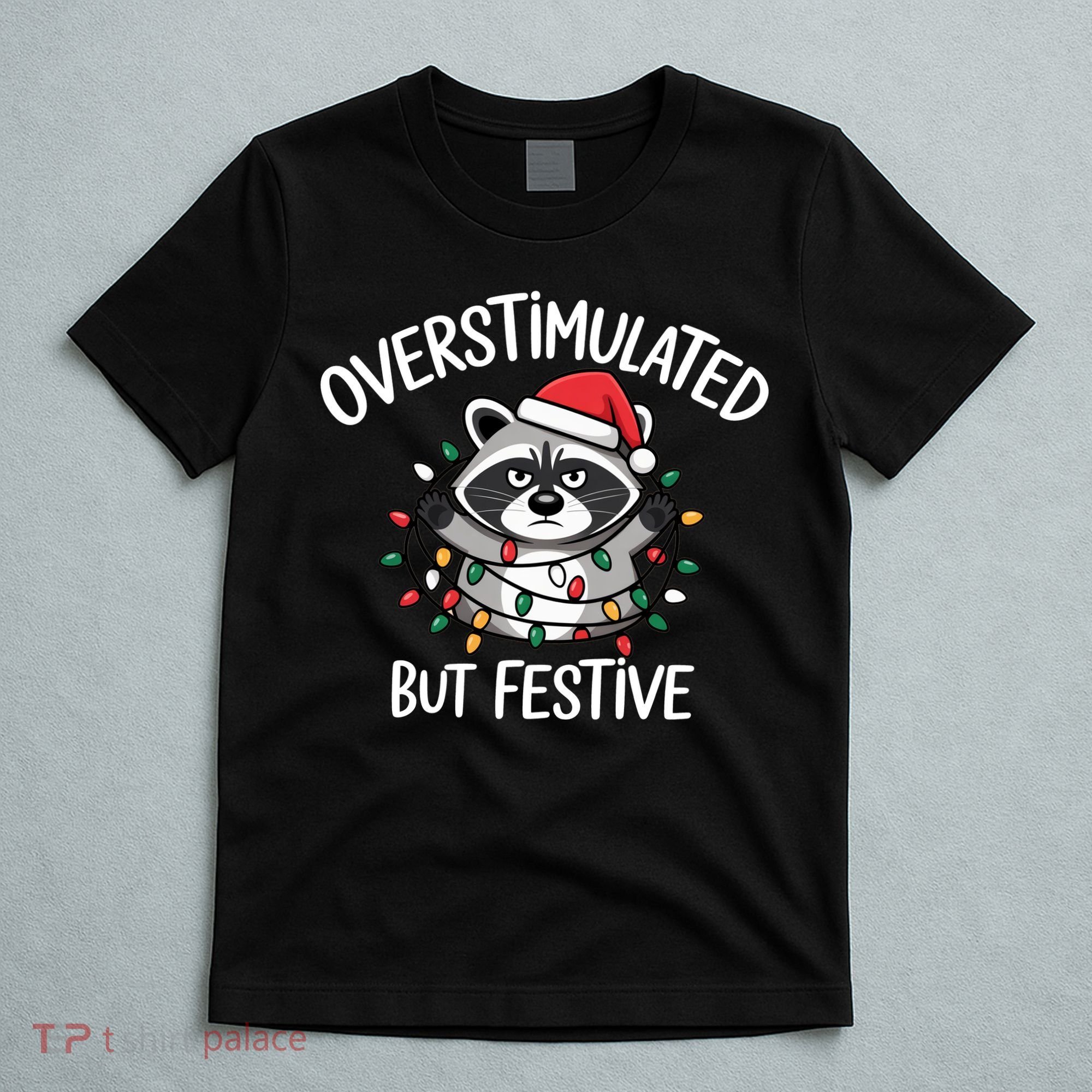 Overstimulated But Festive Racoon T-Shirt