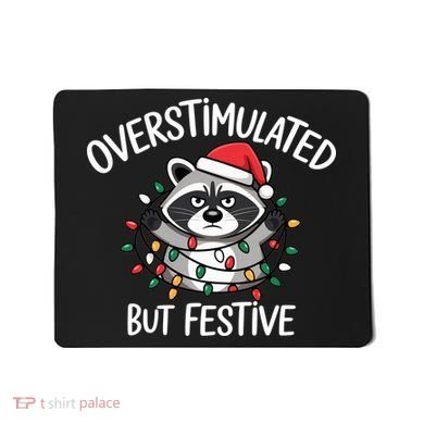 Overstimulated But Festive Racoon Mousepad