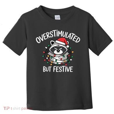 Overstimulated But Festive Racoon Toddler T-Shirt