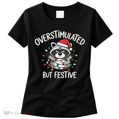 Overstimulated But Festive Racoon Women's T-Shirt