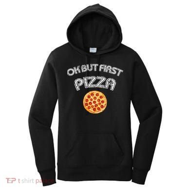 Ok But First Pizza Women's Hoodie