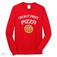 Ok But First Pizza Long Sleeve Shirt thumb 0