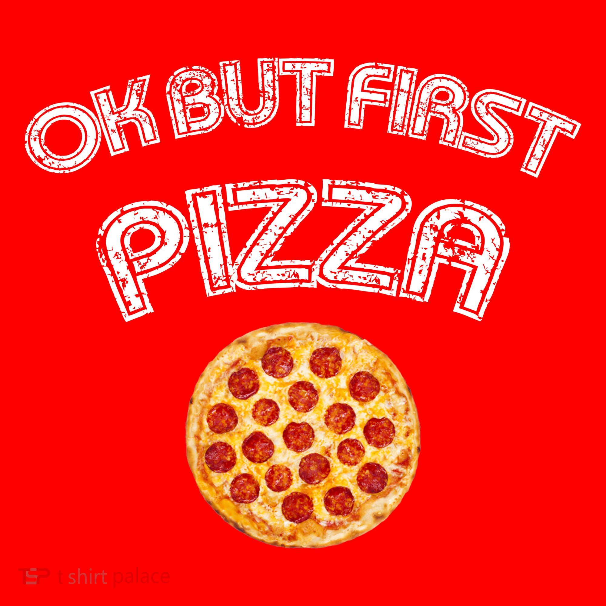 Ok But First Pizza Long Sleeve Shirt