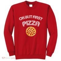 Ok But First Pizza Sweatshirt thumb 0