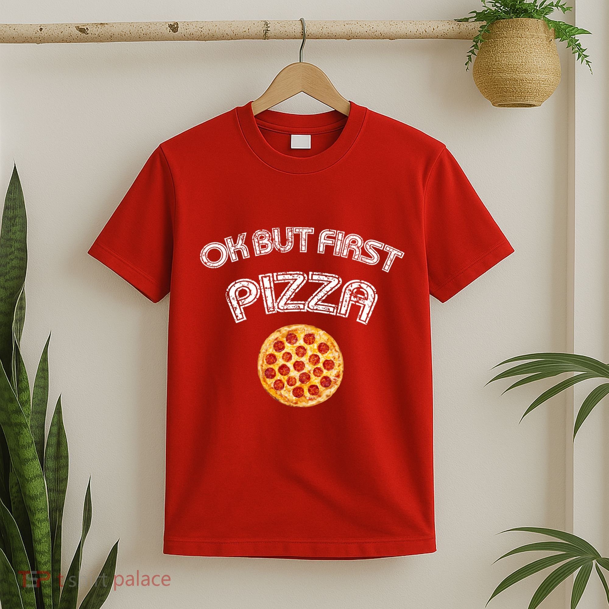 Ok But First Pizza T-Shirt