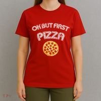 Ok But First Pizza T-Shirt thumb 4