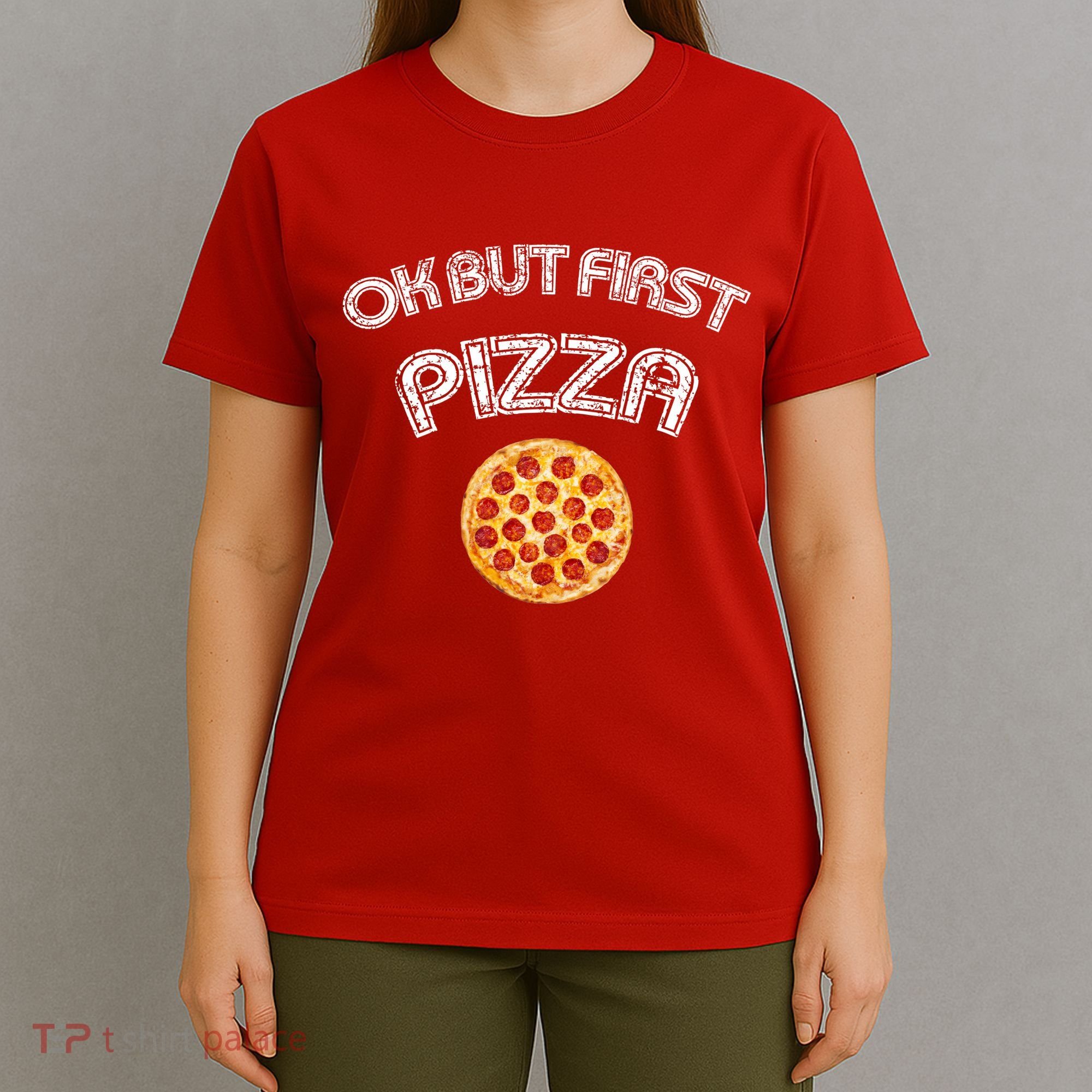 Ok But First Pizza T-Shirt