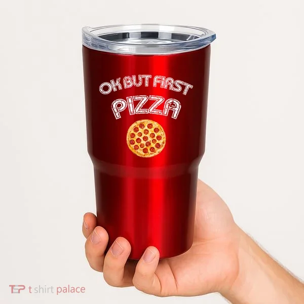 Ok But First Pizza Tumbler