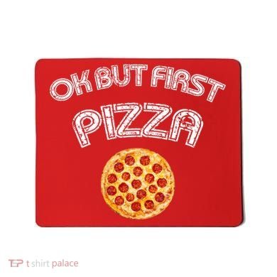 Ok But First Pizza Mousepad
