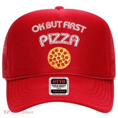 Ok But First Pizza Hat