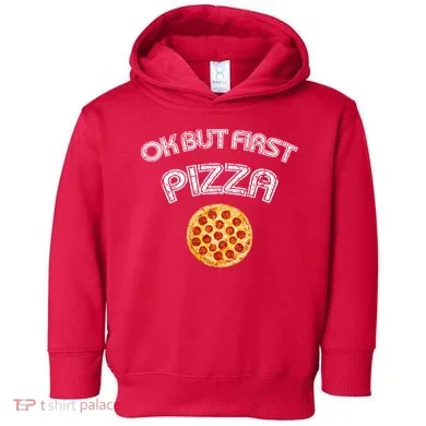Ok But First Pizza Toddler Hoodie
