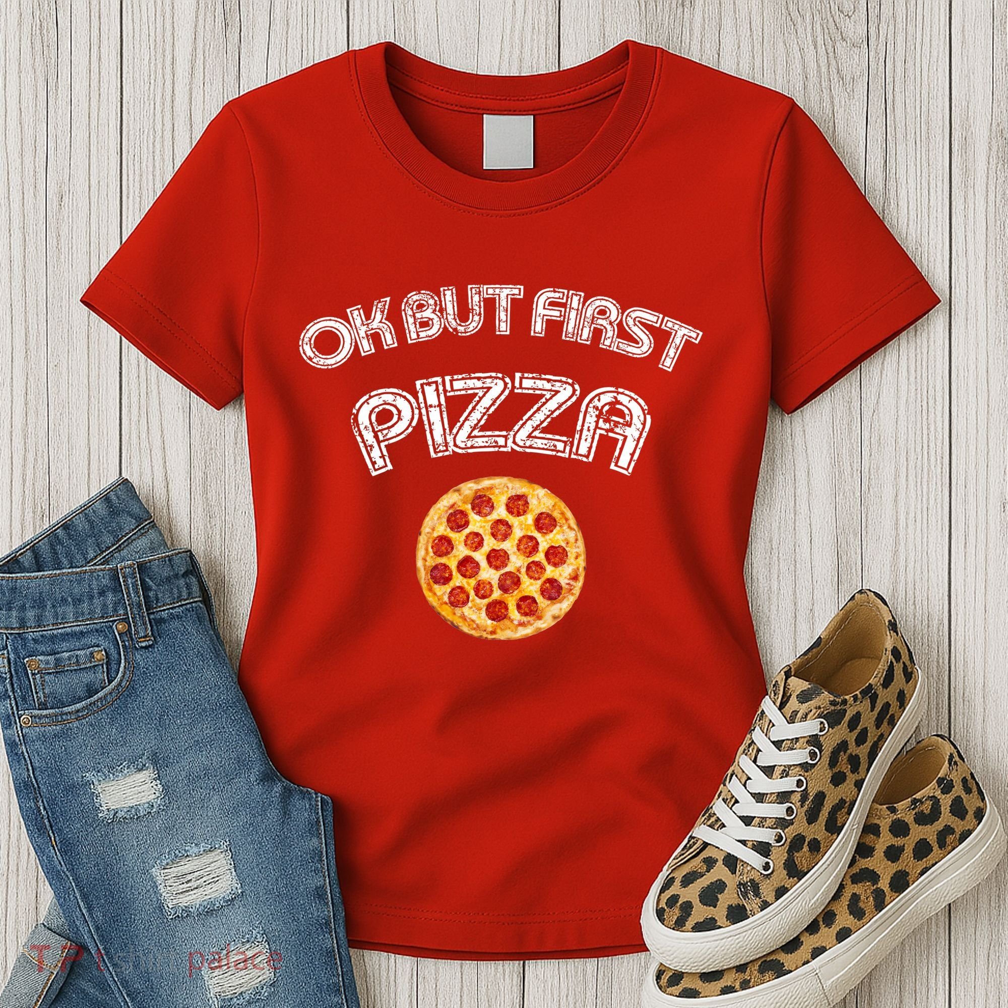 Ok But First Pizza Women's T-Shirt