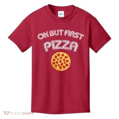 Ok But First Pizza Kids T-Shirt