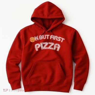 Ok But First Pizza Funny Pizza Lover Hoodie