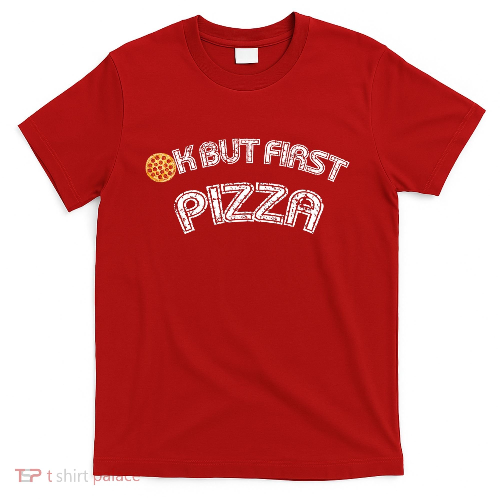 Ok But First Pizza Funny Pizza Lover T-Shirt
