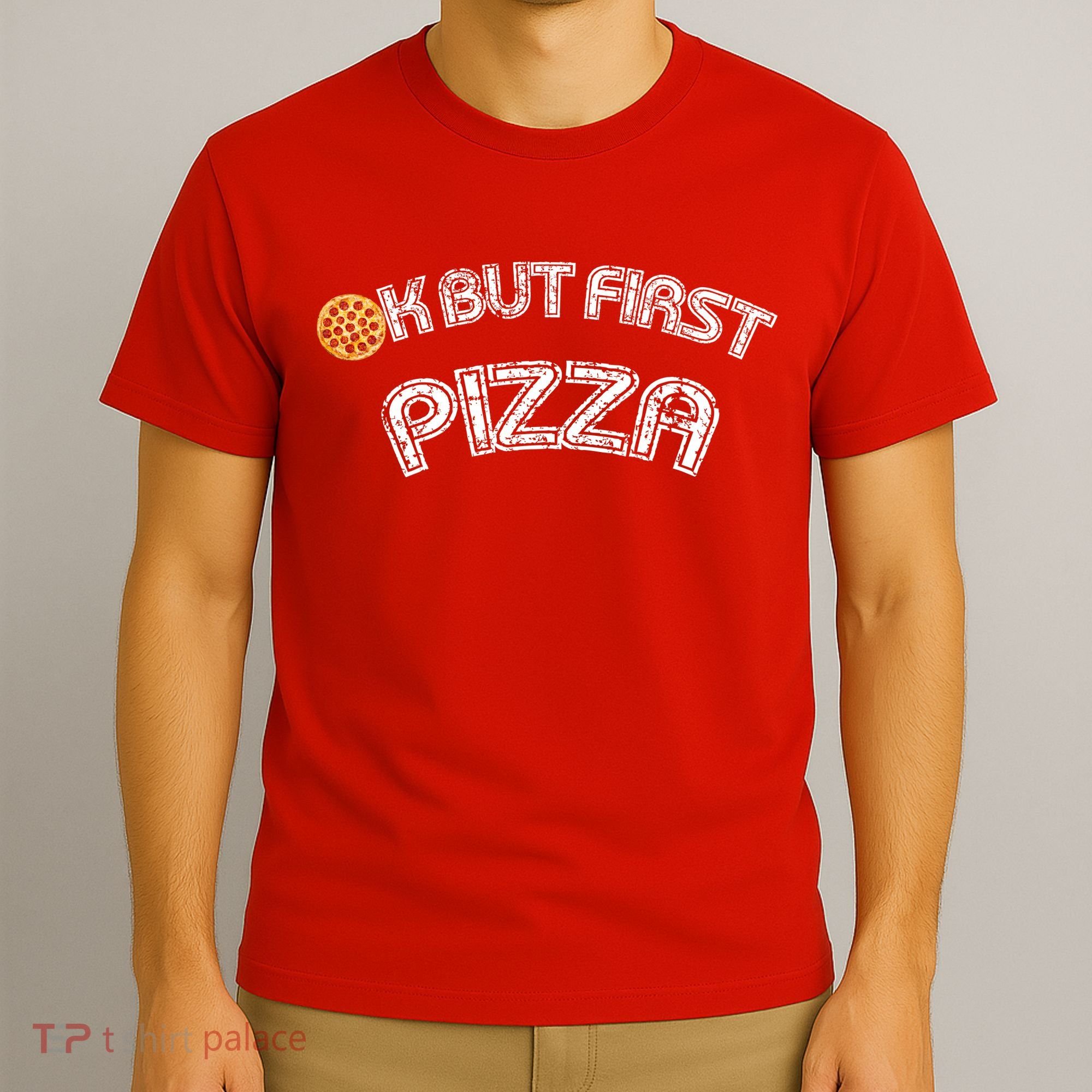 Ok But First Pizza Funny Pizza Lover T-Shirt