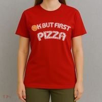 Ok But First Pizza Funny Pizza Lover T-Shirt thumb 4