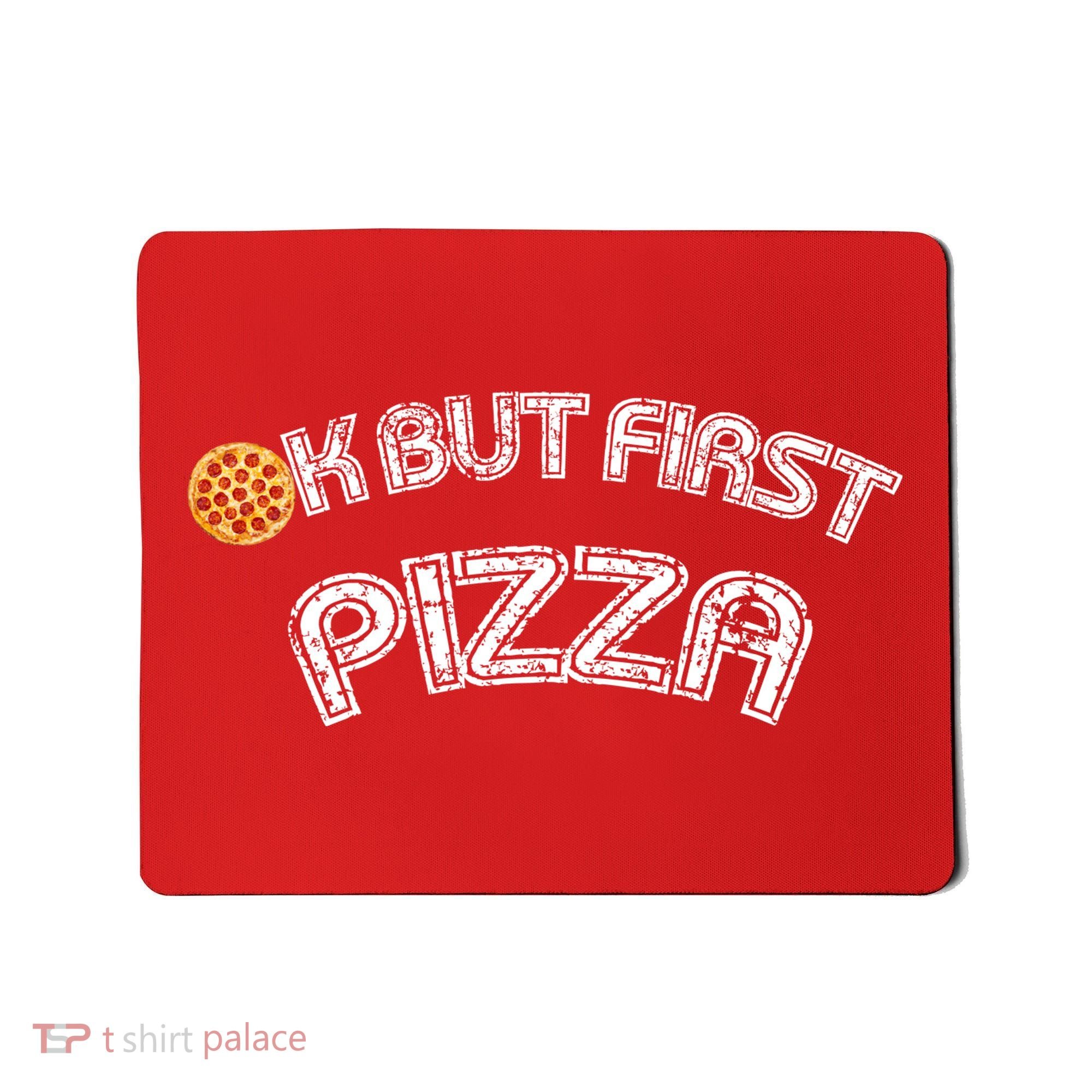 Ok But First Pizza Funny Pizza Lover Mousepad