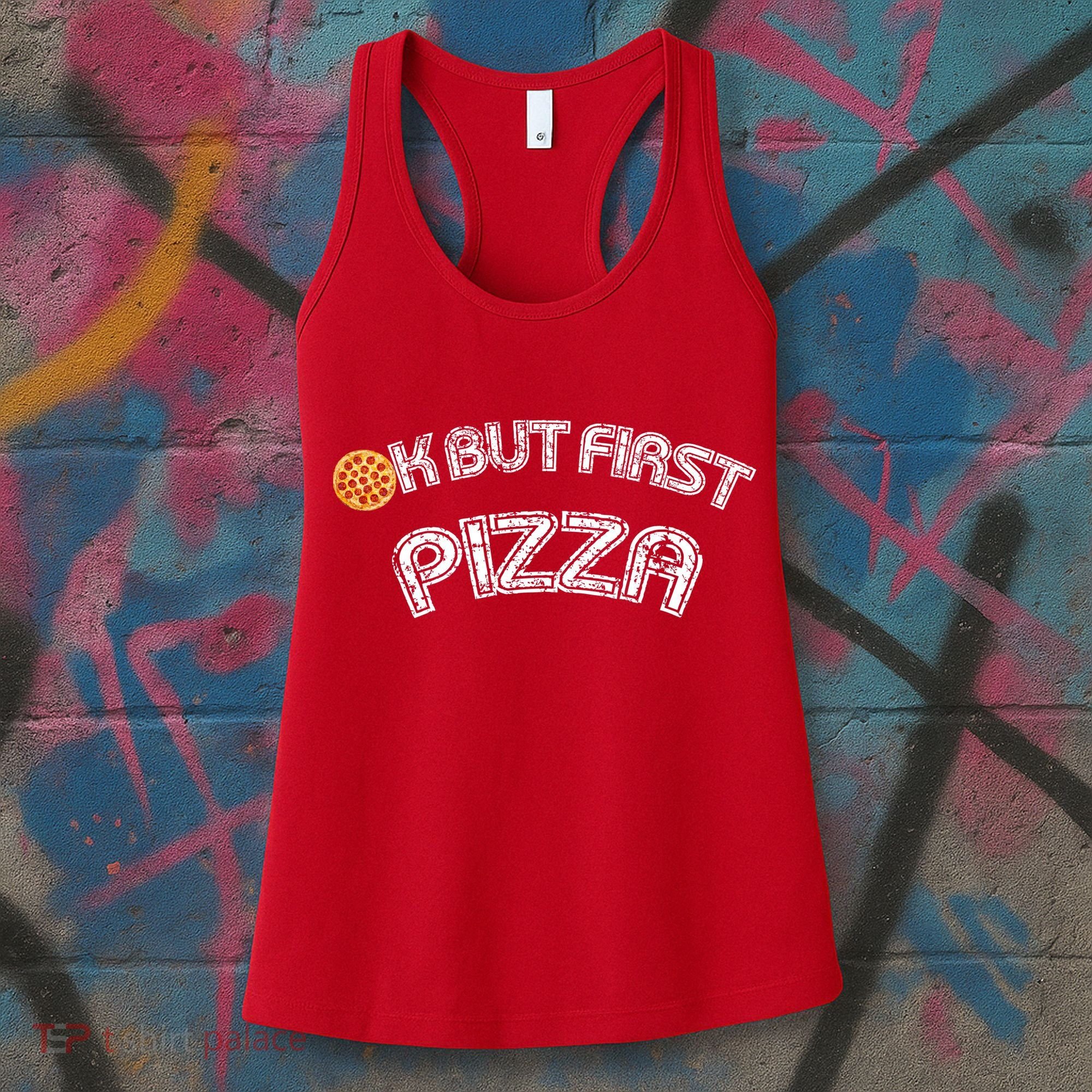 Ok But First Pizza Funny Pizza Lover Women's Tank Top