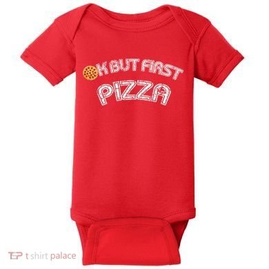 Ok But First Pizza Funny Pizza Lover Baby Bodysuit